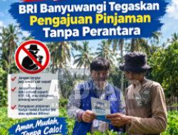 Hindari Calo Kredit! BRI Banyuwangi Tegaskan Pengajuan Pinjaman Tanpa Perantara