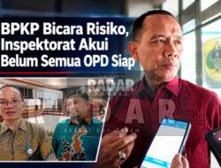 BPKP Bicara Risiko, Inspektorat Akui Belum Semua OPD Siap