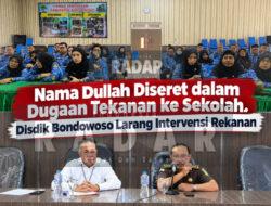 Nama Dullah Diseret dalam Dugaan Tekanan ke Sekolah. Disdik Bondowoso Larang Intervensi Rekanan