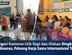 Delegasi Kamerun Lirik Kopi dan Olahan Singkong Bondowoso, Peluang Kerja Sama Internasional Terbuka