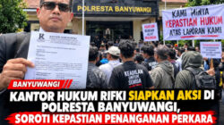 Kantor Hukum Rifki Siapkan Aksi di Polresta Banyuwangi, Soroti Kepastian Penanganan Perkara