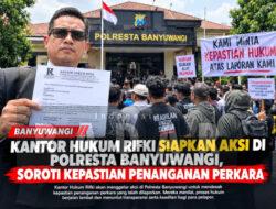 Kantor Hukum Rifki Siapkan Aksi di Polresta Banyuwangi, Soroti Kepastian Penanganan Perkara